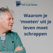 Waarom je 'moeten' uit je leven moet schrappen