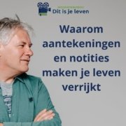 Waarom aantekeningen en notities maken je leven verrijkt