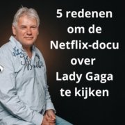 5 redenen om de Netflix docu over Lady Gaga te kijken