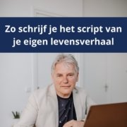 Zo schrijf je het script van je eigen levensverhaal