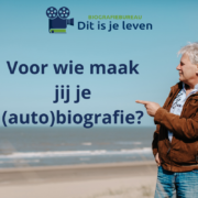 Voor wie maak jij je (auto)biografie